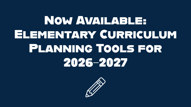 Now Available: Elementary Curriculum Planning Tools for 2026–27