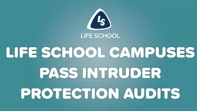Life School Campuses Pass Intruder Protection Audits